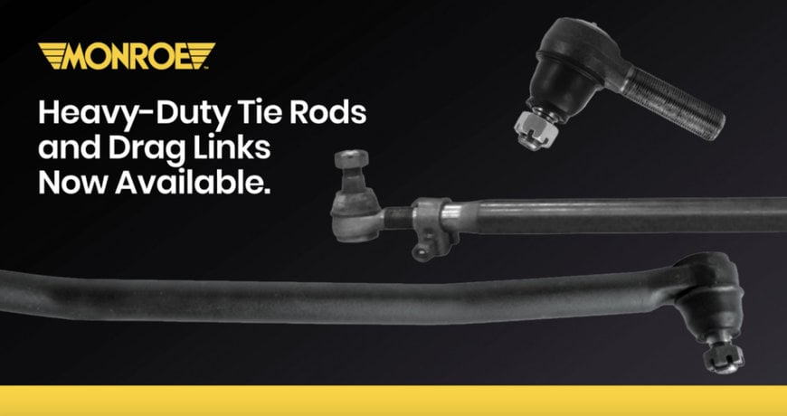 TENNECO: MONROE INTRODUCES NEW HEAVY DUTY CHASSIS: A NEW LINE OF DRAG LINKS AND TIE RODS ENGINEERED FOR PERFORMANCE